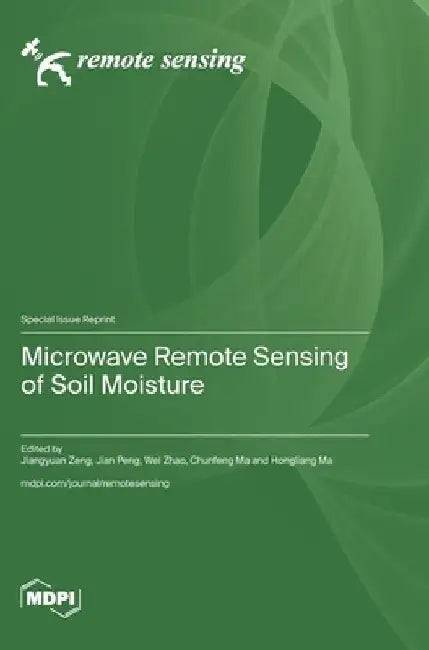 Microwave Remote Sensing of Soil Moisture by Jiangyuan Zeng