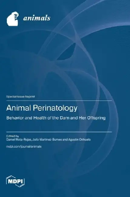 Animal Perinatology: Behavior and Health of the Dam and Her Offspring by Daniel Mota-Rojas