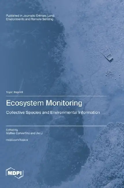 Ecosystem Monitoring: Collective Species and Environmental Information by Matteo Convertino