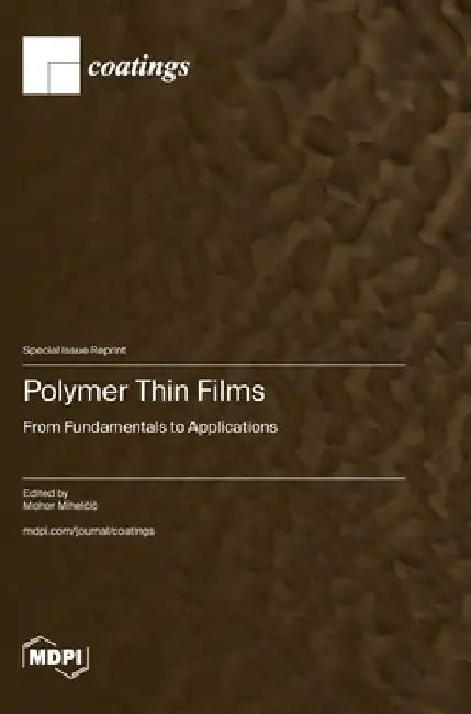 Polymer Thin Films: From Fundamentals to Applications by Mohor Mihelčič