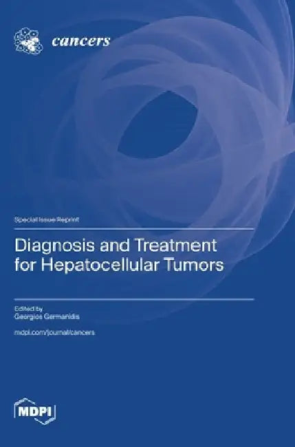 Diagnosis and Treatment for Hepatocellular Tumors by Georgios Germanidis