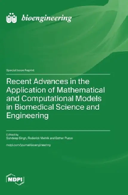 Recent Advances in the Application of Mathematical and Computational Models in Biomedical Science and Engineering by Sundeep Singh