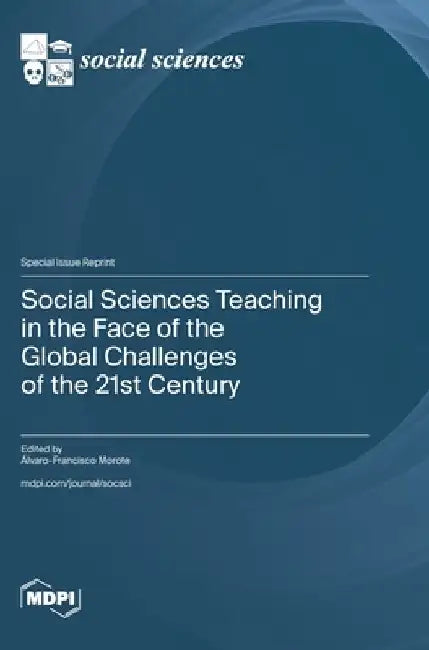 Social Sciences Teaching in the Face of the Global Challenges of the 21st Century by Álvaro-Francisco Morote