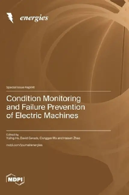 Condition Monitoring and Failure Prevention of Electric Machines by Yuling He