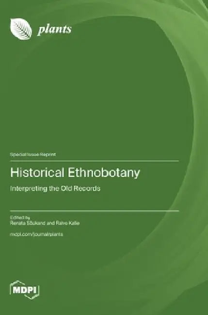 Historical Ethnobotany: Interpreting the Old Records by Renata Sõukand
