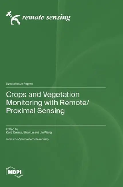 Crops and Vegetation Monitoring with Remote/Proximal Sensing by Kenji Omasa
