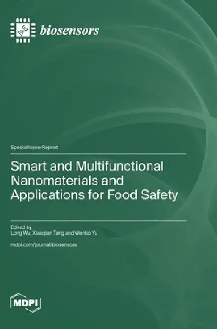 Smart and Multifunctional Nanomaterials and Applications for Food Safety by Long Wu