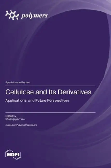 Cellulose and Its Derivatives: Applications, and Future Perspectives by Shuangquan Yao