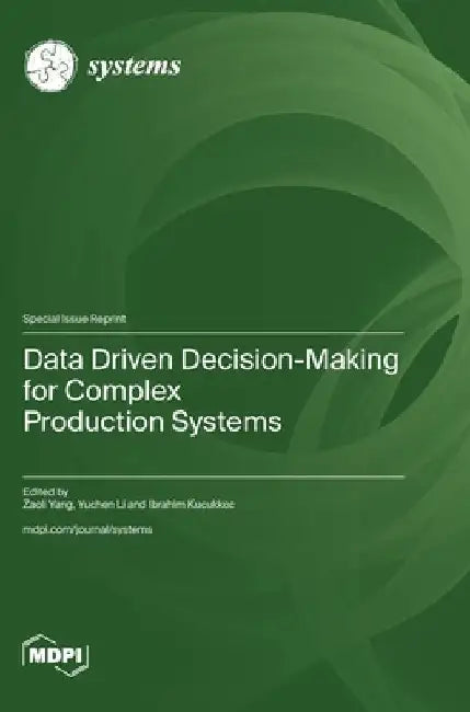Data Driven Decision-Making for Complex Production Systems by Zaoli Yang