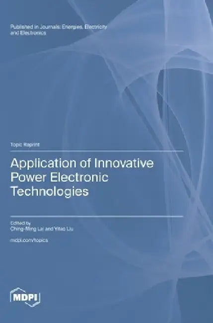 Application of Innovative Power Electronic Technologies by Ching-Ming Lai