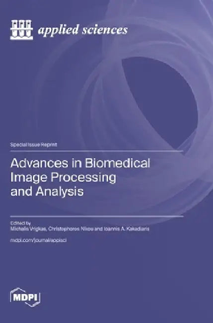 Advances in Biomedical Image Processing and Analysis by Michalis Vrigkas