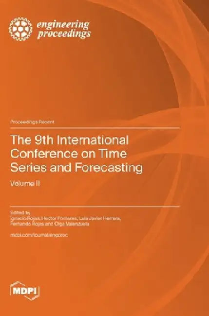 The 9th International Conference on Time Series and Forecasting: Volume II by Ignacio Rojas