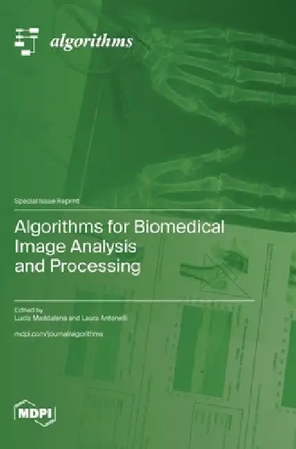 Algorithms for Biomedical Image Analysis and Processing by Lucia Maddalena