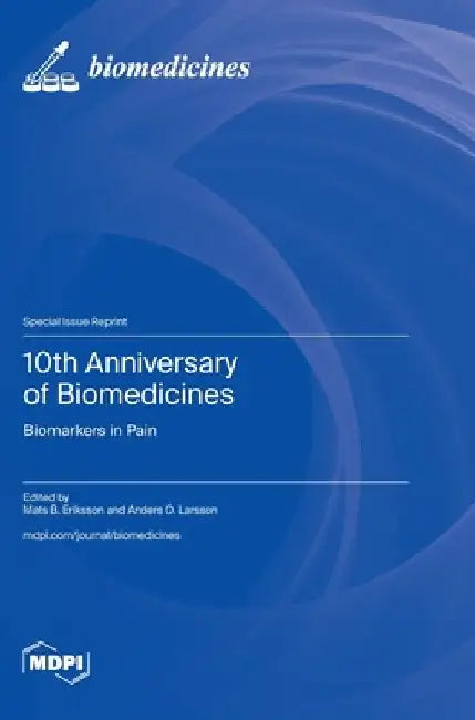 10th Anniversary of Biomedicines: Biomarkers in Pain by Mats B. Eriksson