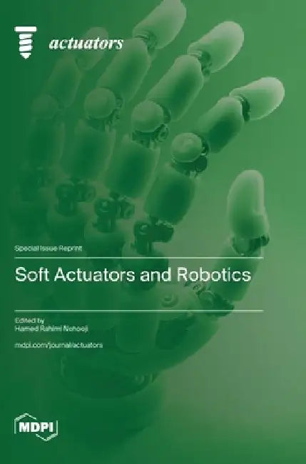 Soft Actuators and Robotics by Hamed Rahimi Nohooji