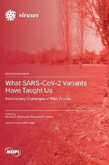 What SARS-CoV-2 Variants Have Taught Us: Evolutionary Challenges of RNA Viruses by Ahmed El-Shamy