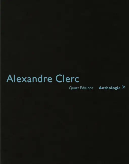Alexandre Clerc: Anthologies 30 by Heinz Wirz
