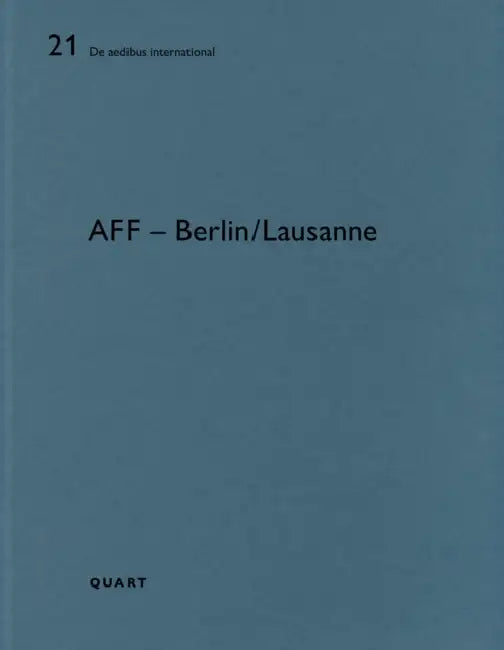 Aff - Berlin/Lausanne: de Aedibus International 21 by Heinz Wirz, Hartmut Frank
