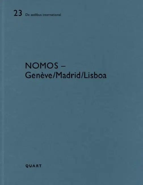 Nomos - Genève/Lisboa/Madrid: de Aedibus International 23 by Heinz Wirz, Moisés Puente, Victoria Easton