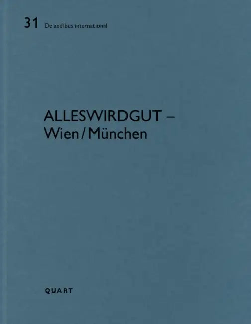 Alleswirdgut - Wien/München: de Aedibus International 31 by Heinz Wirz
