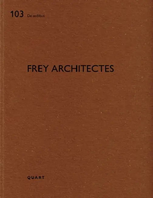 Frey Architectes: de Aedibus 103 by Heinz Wirz