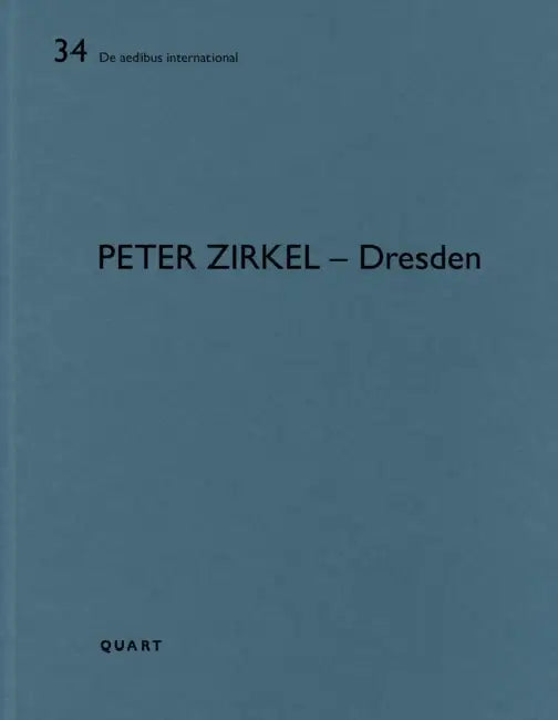 Peter Zirkel - Dresden: de Aedibus International Vol. 34 by Heinz Wirz