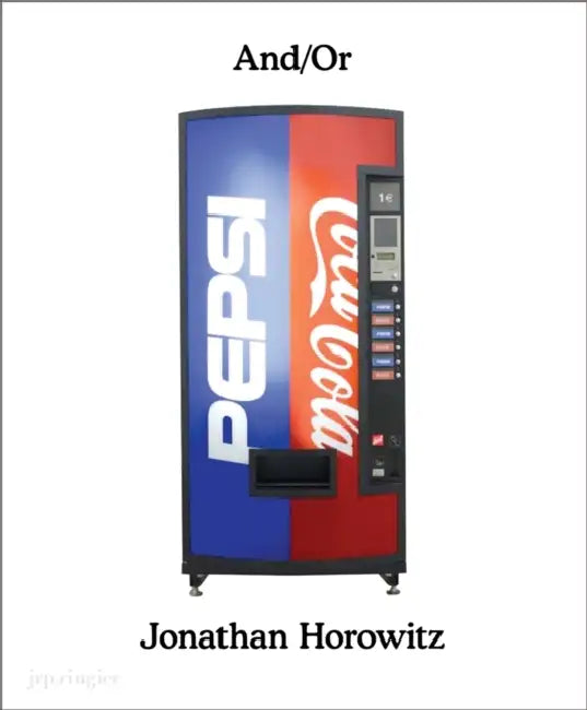 Jonathan Horowitz: And/Or by Jonathan Horowitz, Lionel Bovier, Kelly Taylor