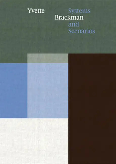 Yvette Brackman: Systems and Scenarios by Yvette Brackman