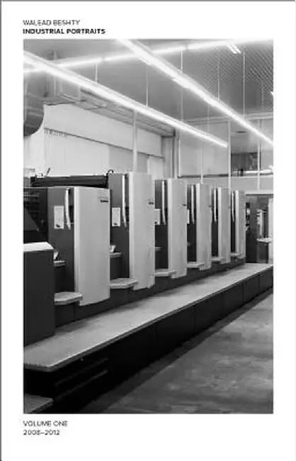 Walead Beshty: Industrial Portraits: Volume One, 2008-2012 by Walead Beshty