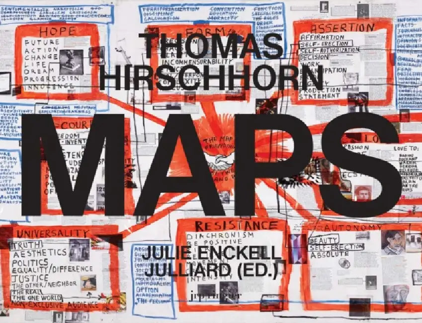 Thomas Hirschhorn: Maps by Thomas Hirschhorn, Clément Dirié, Julie Julliard