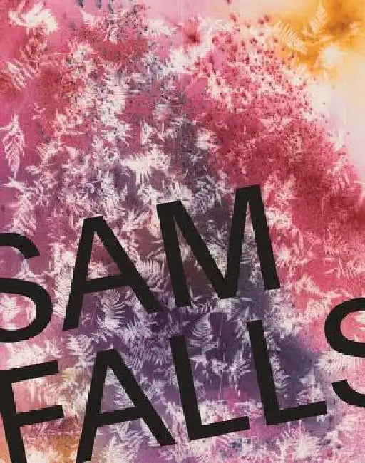 Sam Falls by Sam Falls