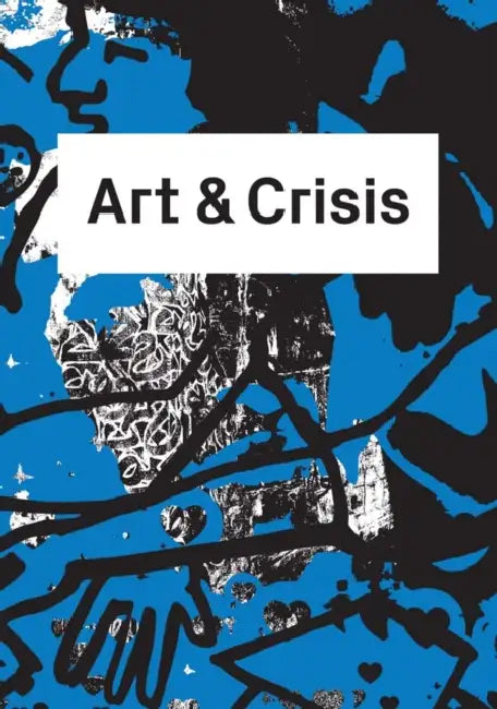 Art & Crisis by Donatella Bernardi, Caroline Ann Baur, T. J. Demos