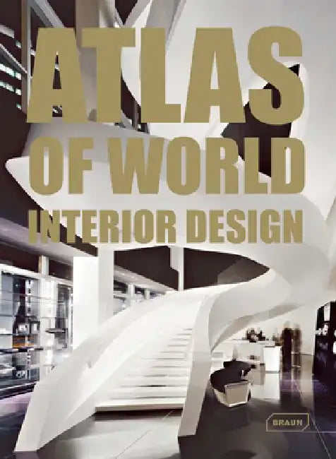 Atlas of World Interior Design by Markus Sebastian Braun
