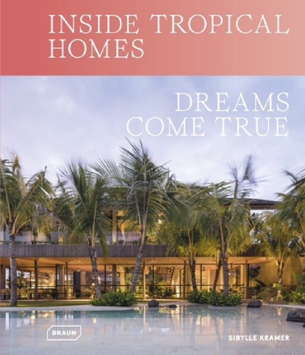 Inside Tropical Homes: Dreams Come True