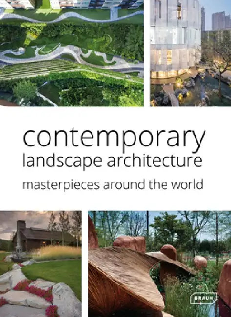 Contemporary Landscape Architecture: Masterpieces Around the World by Chris Van Uffelen