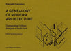 A Genealogy of Modern Architecture: Comparative Critical Analysis of Built Form by Kenneth Frampton