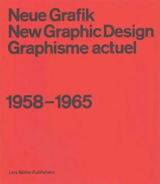 Neue Grafik: New Graphic Design: Graphisme Actuel: 1958-1965 by Lars Muller