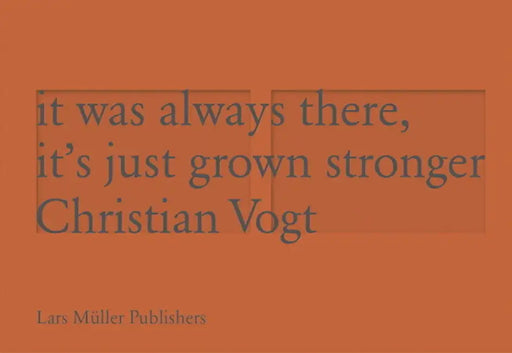 It Has Always Been There, It's Just Grown Stronger by Christian Vogt