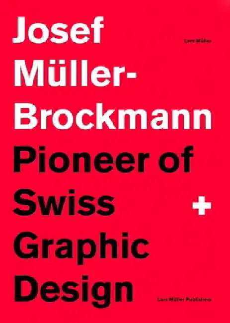 Pioneer of Swiss Graphic Design by Josef Mueller-Brockmann