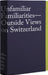 Unfamiliar Familiarities: Outside Views on Switzerland by Peter Pfrunder