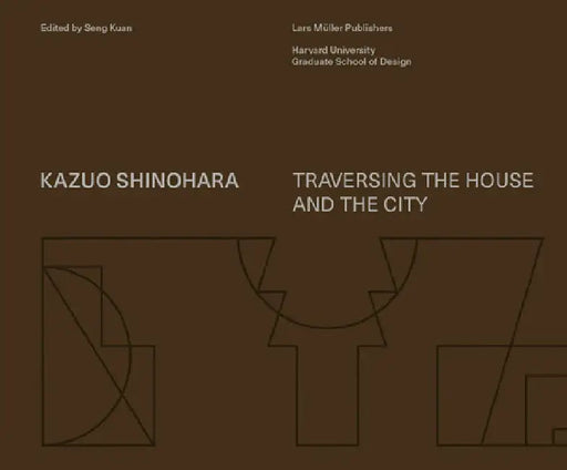 Kazuo Shinohara: On the Threshold of Space-Making by Seng Kuan