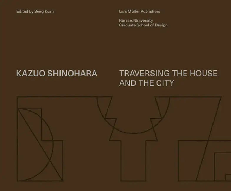 Kazuo Shinohara: On the Threshold of Space-Making by Seng Kuan
