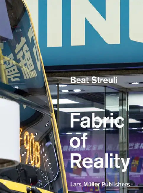 Beat Streuli: The Fabric of Reality by Beat Streuli