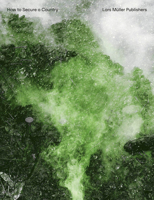 Salvatore Vitale: How to Secure a Country: From Border Policing Via Weather Forecast to Social Engineering--A Visual Study of 21st-Century Statehood by Salvatore Vitale