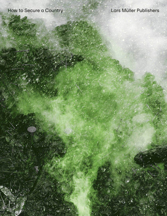 Salvatore Vitale: How to Secure a Country: From Border Policing Via Weather Forecast to Social Engineering--A Visual Study of 21st-Century Statehood by Salvatore Vitale