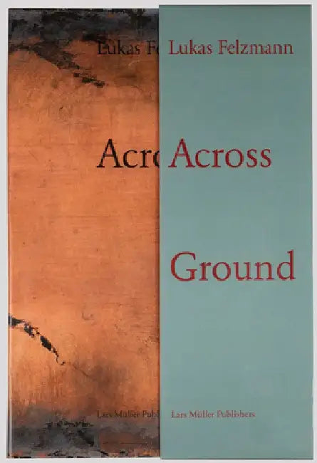 Lukas Felzmann: Across Ground: Book Set by Lukas Felzmann