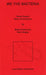 We the Bacteria: Notes Toward Biotic Architecture by Beatriz Colomnia, Mark Wigley
