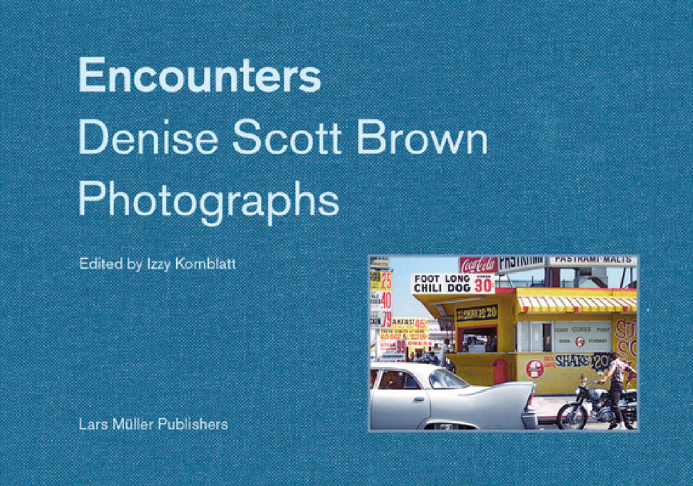 Encounters: Denise Scott Brown Photographs by Denise Scott Brown, Izzy Kornblatt