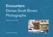 Encounters: Denise Scott Brown Photographs by Denise Scott Brown, Izzy Kornblatt