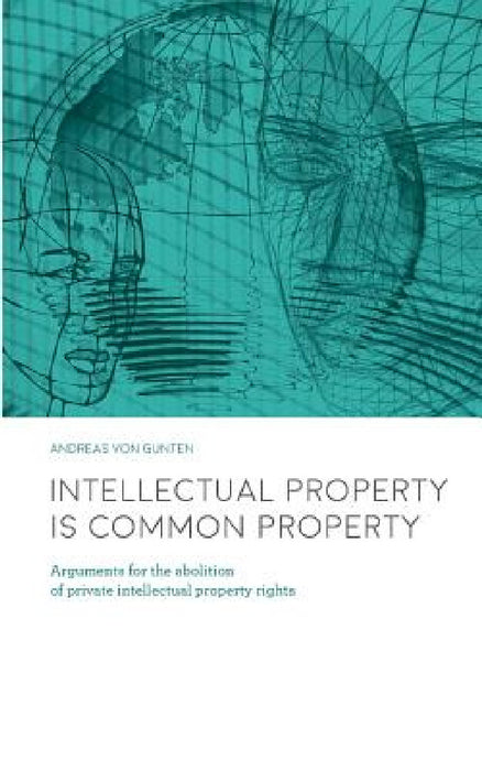 Intellectual Property is Common Property by Andreas Von Gunten